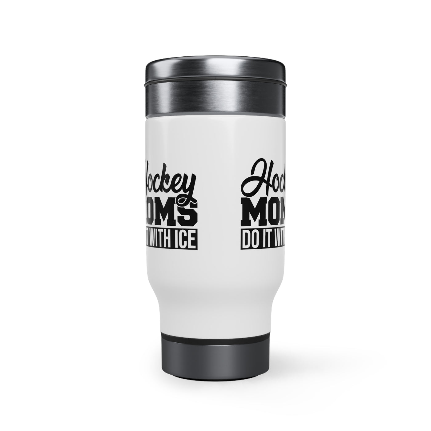 Hockey moms do it with ice_Travel Mug