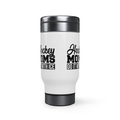 Hockey moms do it with ice_Travel Mug
