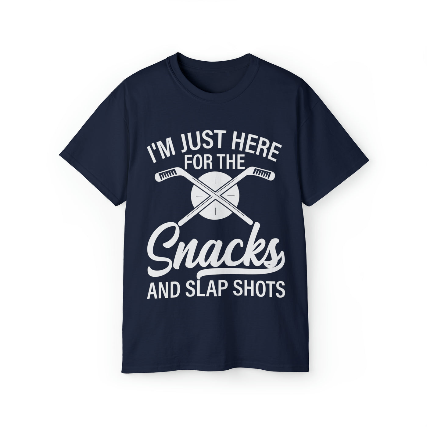 I'M JUST HERE FOR THE SNACKS AND SLAP SHOTS