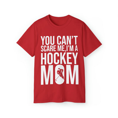 YOU CAN'T SCARE ME I'M A HOCKEY MOM