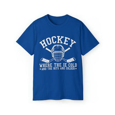 HOCKEY WHERE THE IE COLD AND THE HITS ARE COLDER