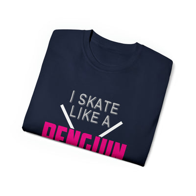 I SKATE LIKE A PENGUIN BUT I SCORE LIKE A PRO