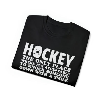HOCKEY THE ONLY PLACE WHERE IT'S ACCEPTABLE TO KNOCK SOMEONE DOWN WITH A SMILE