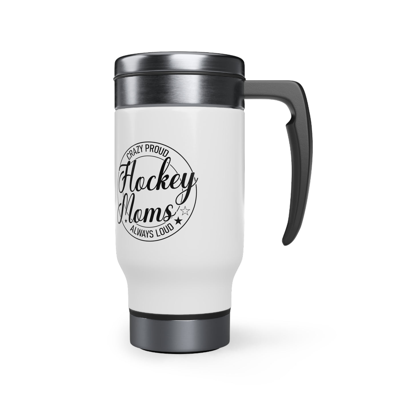 Crazy proud always loud_Travel Mug