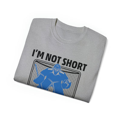 I'M NOT SHORT, I'M JUST A GOALIE