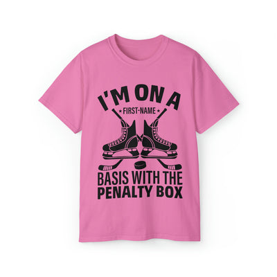 I'M ON A BASIS WITH THE PENALTY BOX