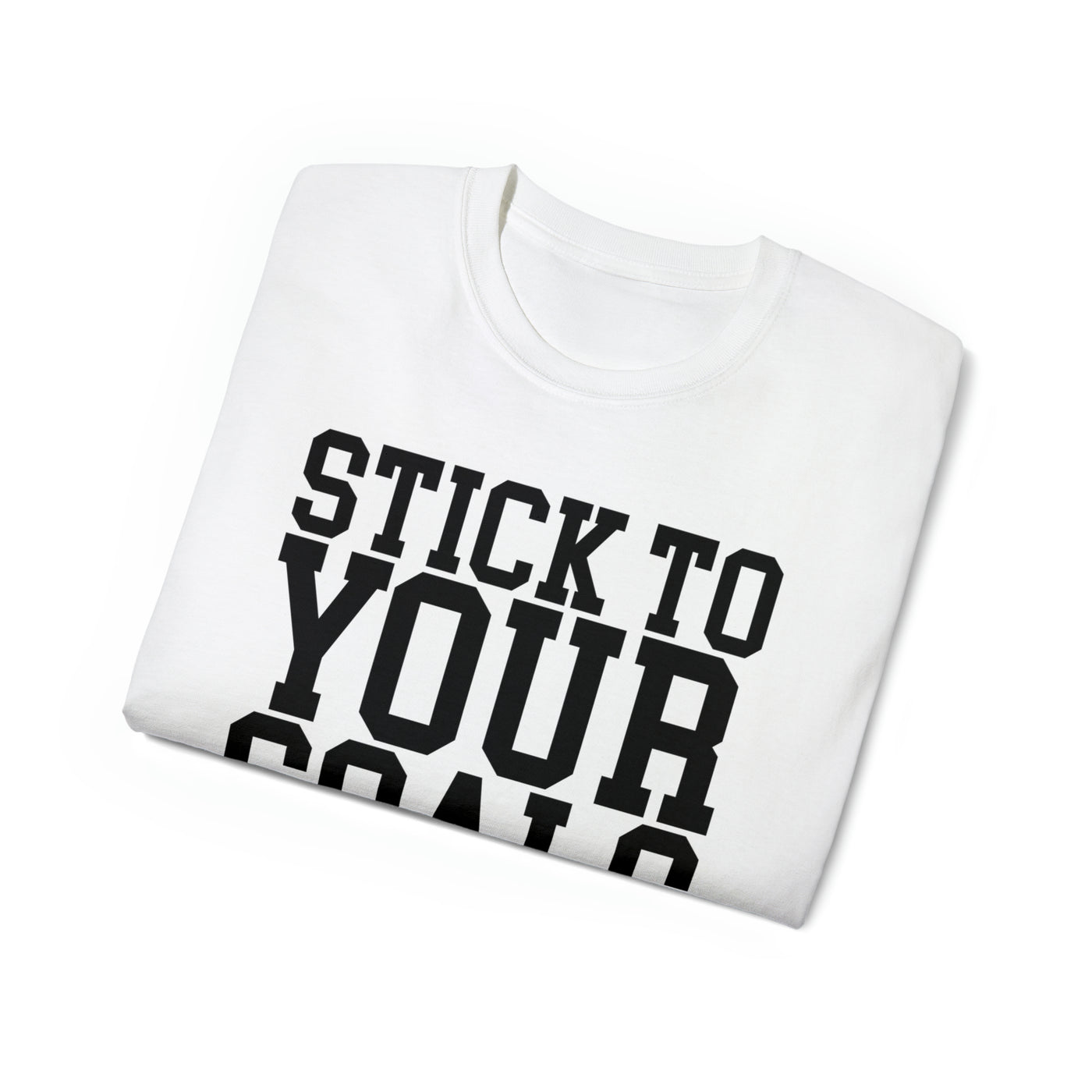 STICK TO YOUR GOALS