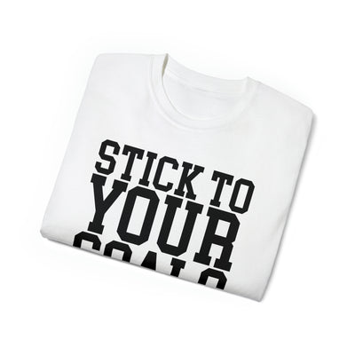 STICK TO YOUR GOALS