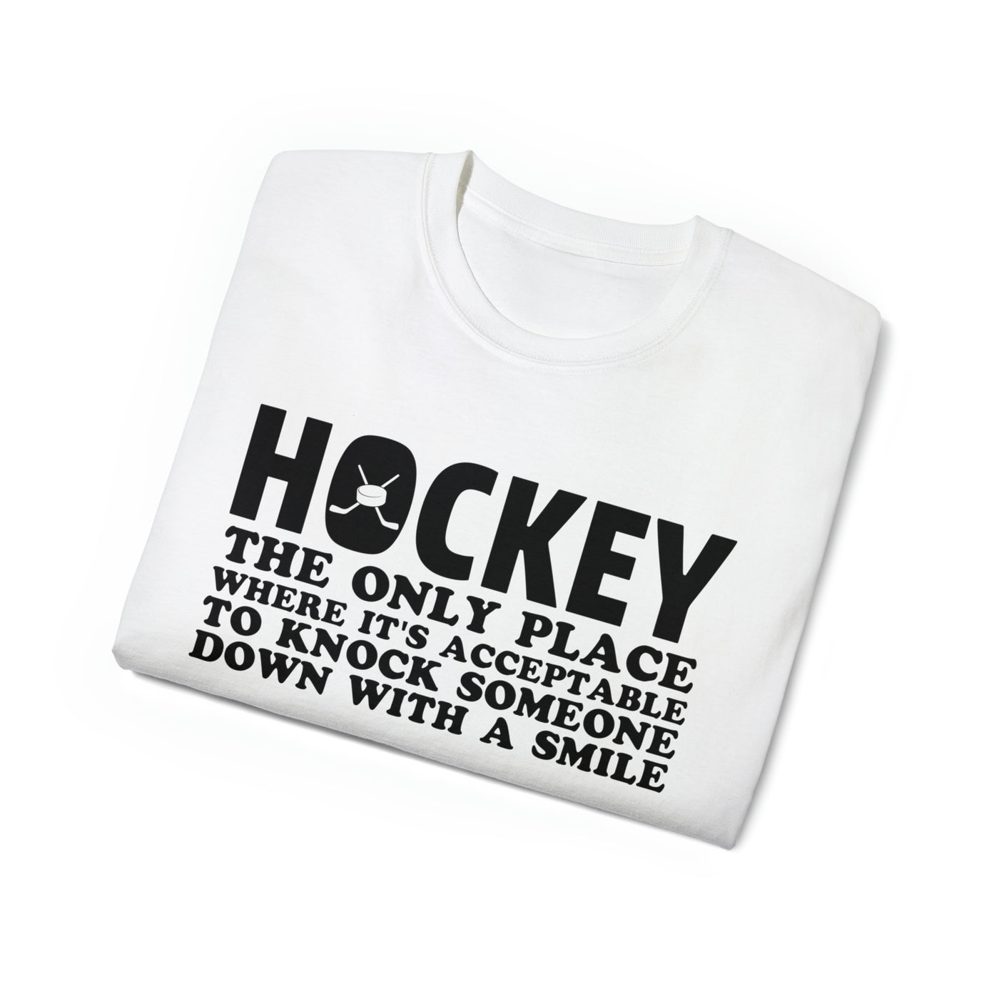 HOCKEY THE ONLY PLACE WHERE IT'S ACCEPTABLE TO KNOCK SOMEONE DOWN WITH A SMILE