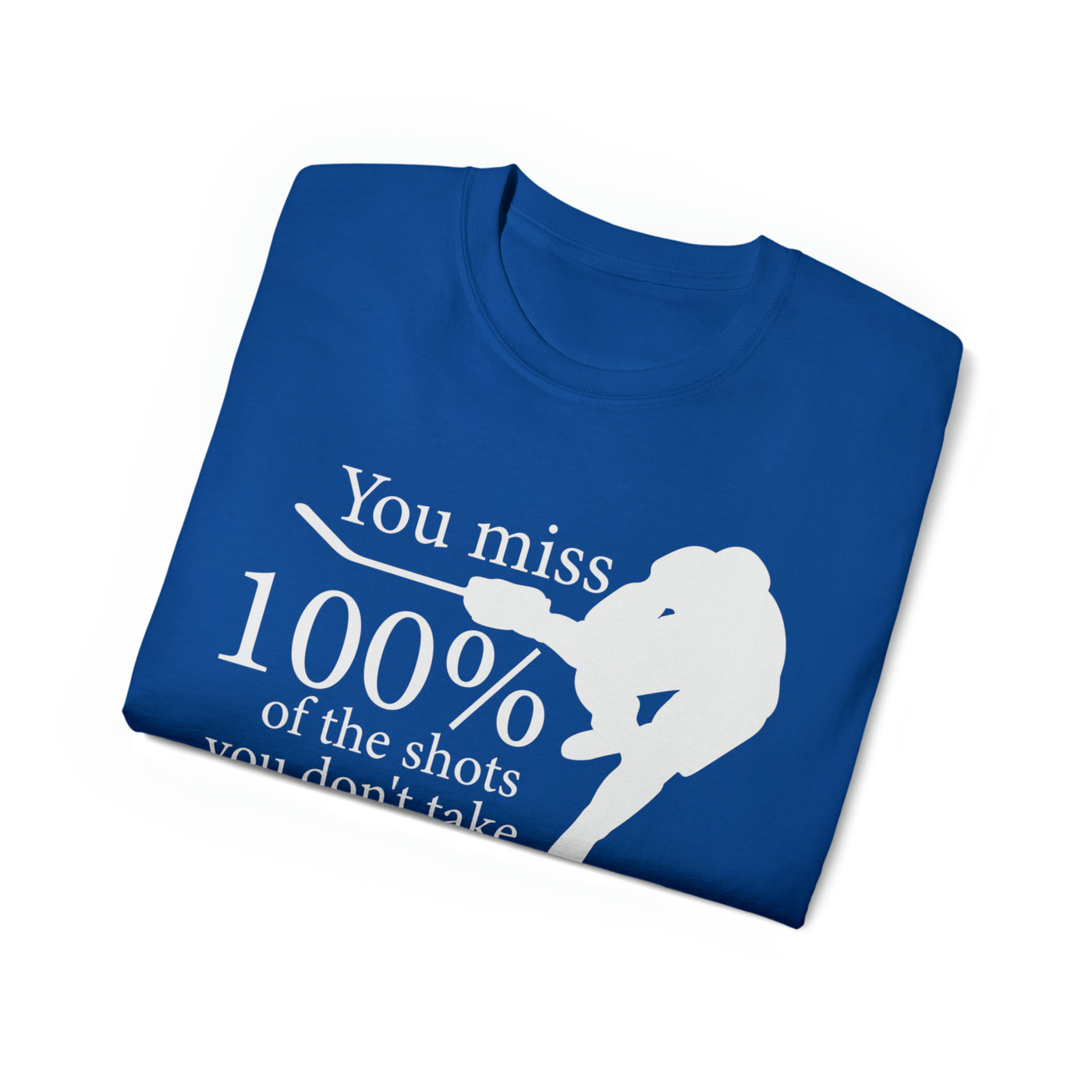 YOU MISS 100% OF THE SHOTS