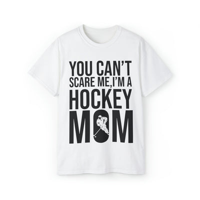 YOU CAN'T SCARE ME I'M A HOCKEY MOM