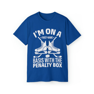I'M ON A BASIS WITH THE PENALTY BOX