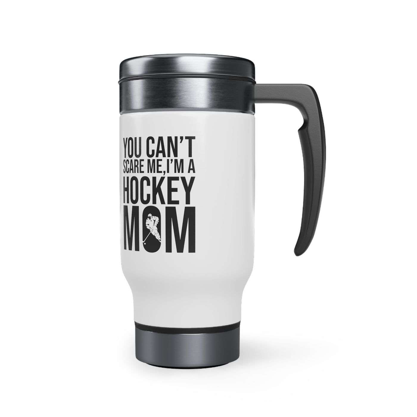 You can't scare me, I'm a hockey mom_Travel Mug