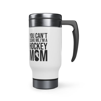 You can't scare me, I'm a hockey mom_Travel Mug