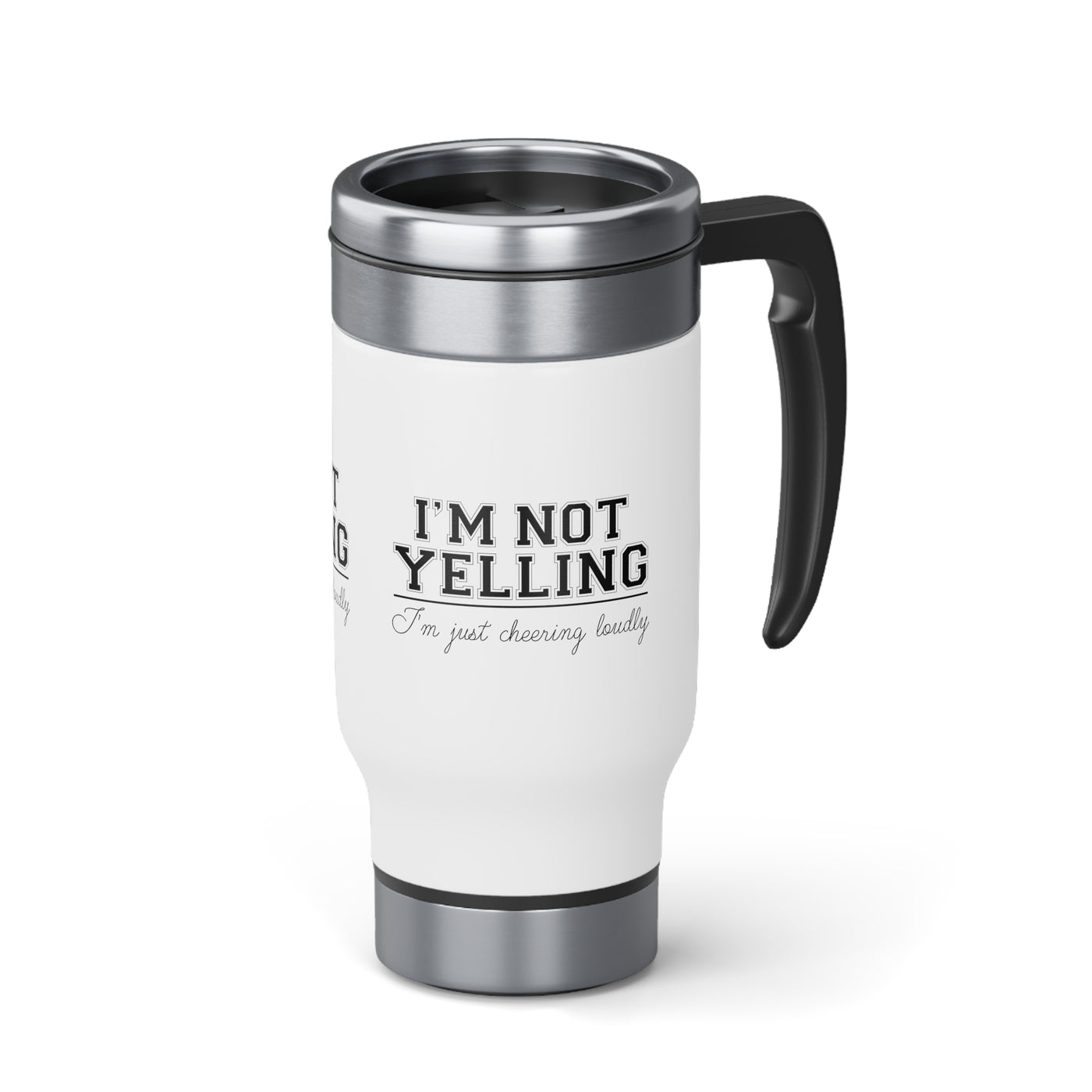 I'M NOT YELLING I'M JUST CHEERING LOUDLY_TRAVEL MUG