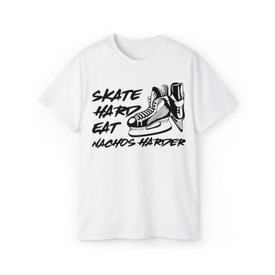 SKATE HARD EAT NACHOS HARDER