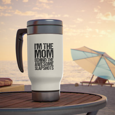 I'M THE MOM BEHIND THE AWESOME SLAPSHOTS_TRAVEL MUG