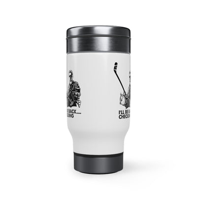 I'll be back....checking_Travel Mug