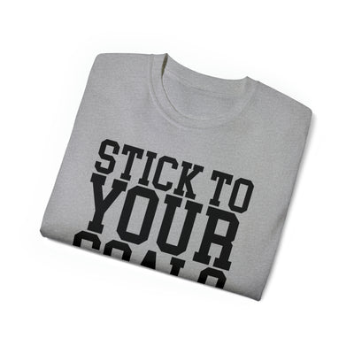 STICK TO YOUR GOALS