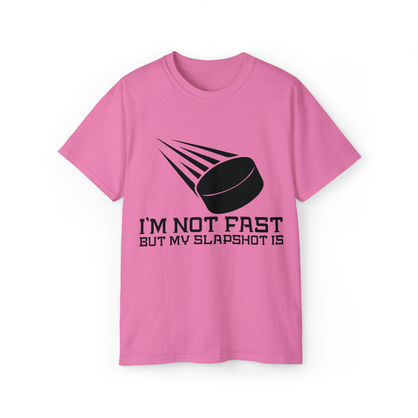 I'M NOT FRST BUT MY SLAPSHOT IS