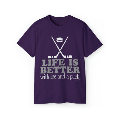LIFE IS BETTER WITH ICE AND A PUCK