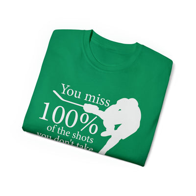 YOU MISS 100% OF THE SHOTS