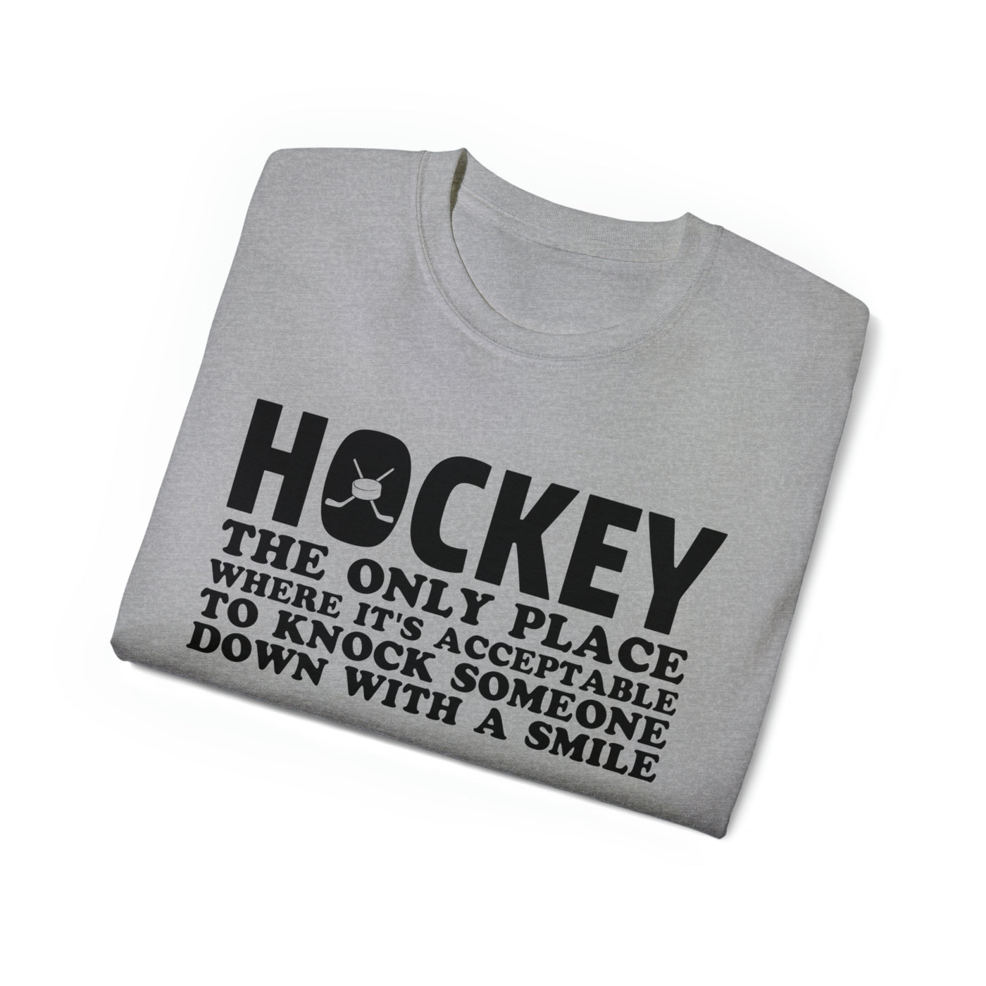 HOCKEY THE ONLY PLACE WHERE IT'S ACCEPTABLE TO KNOCK SOMEONE DOWN WITH A SMILE