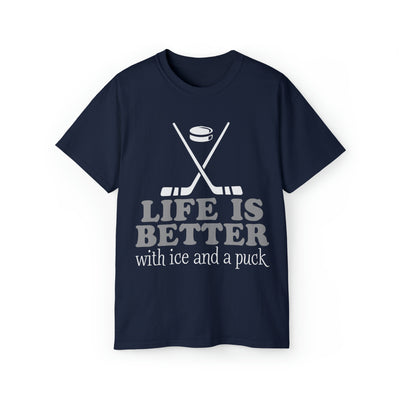 LIFE IS BETTER WITH ICE AND A PUCK