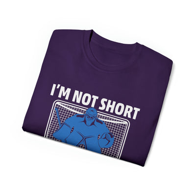 I'M NOT SHORT, I'M JUST A GOALIE