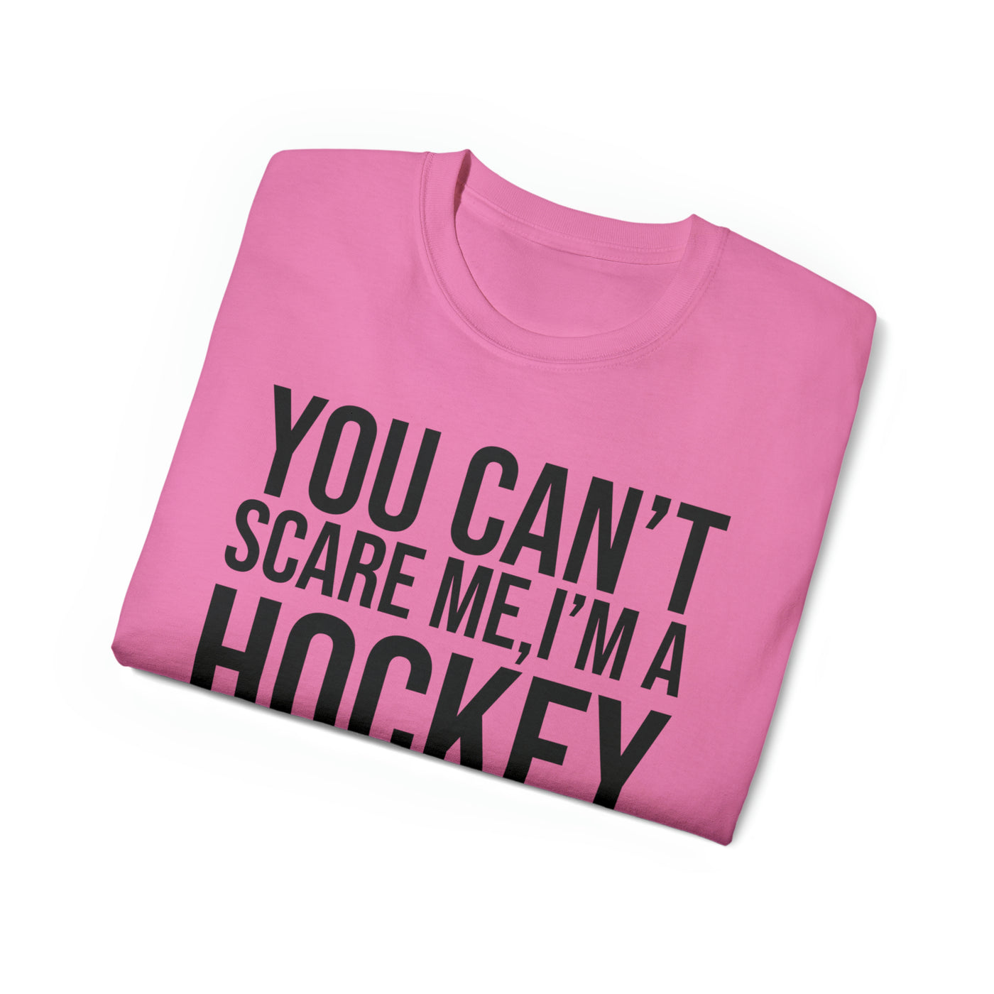 YOU CAN'T SCARE ME I'M A HOCKEY MOM