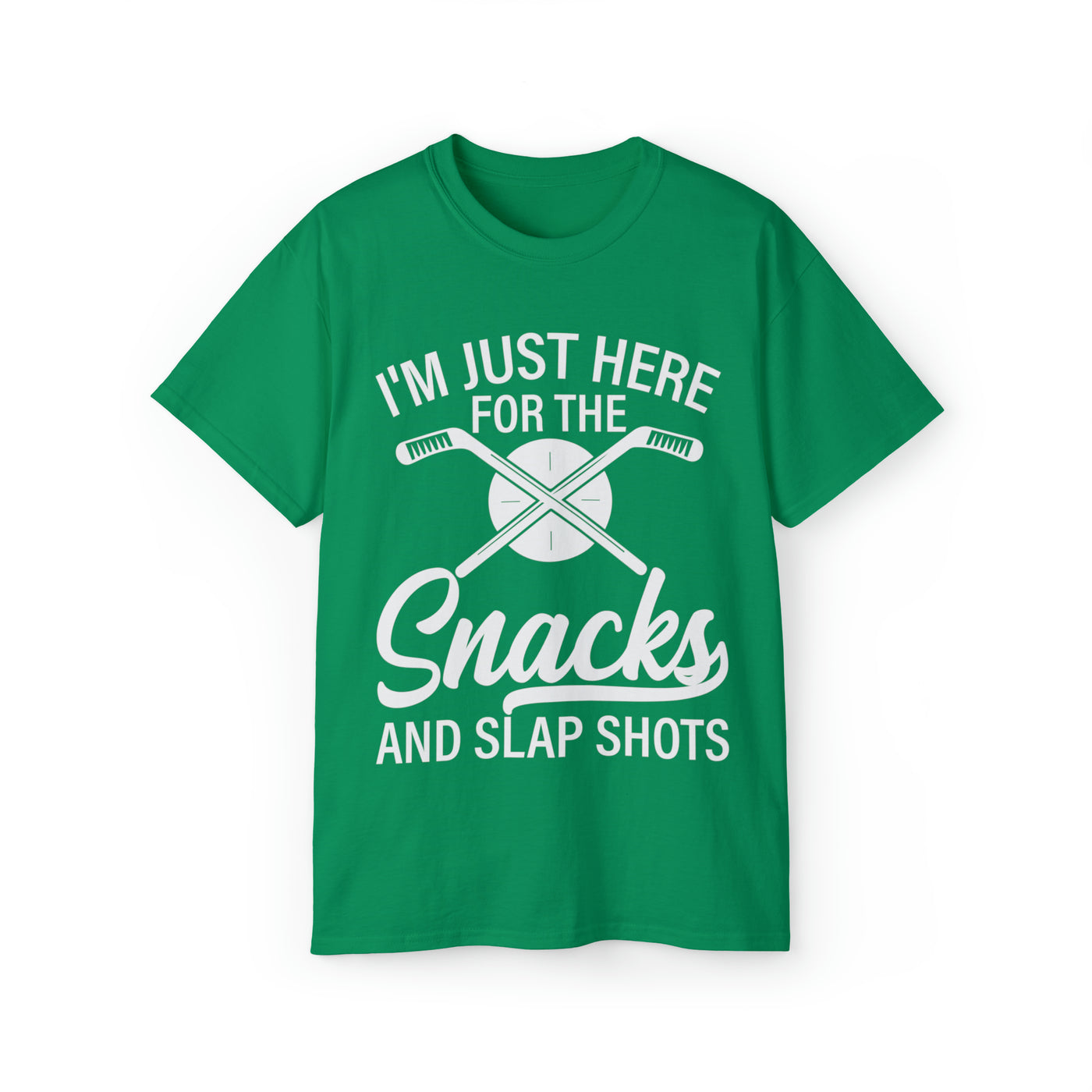 I'M JUST HERE FOR THE SNACKS AND SLAP SHOTS