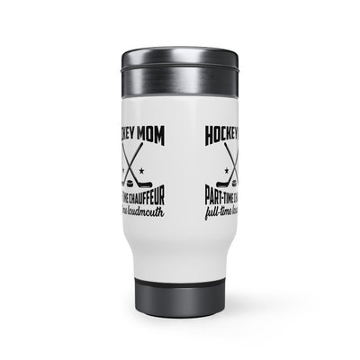 Part-time chauffeur full-time loudmouth_Travel Mug