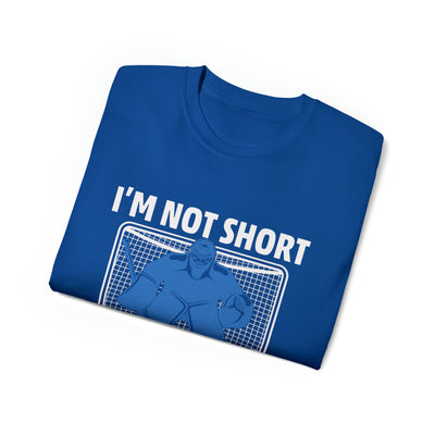 I'M NOT SHORT, I'M JUST A GOALIE