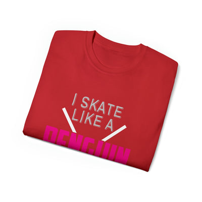 I SKATE LIKE A PENGUIN BUT I SCORE LIKE A PRO