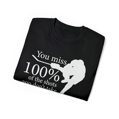 YOU MISS 100% OF THE SHOTS