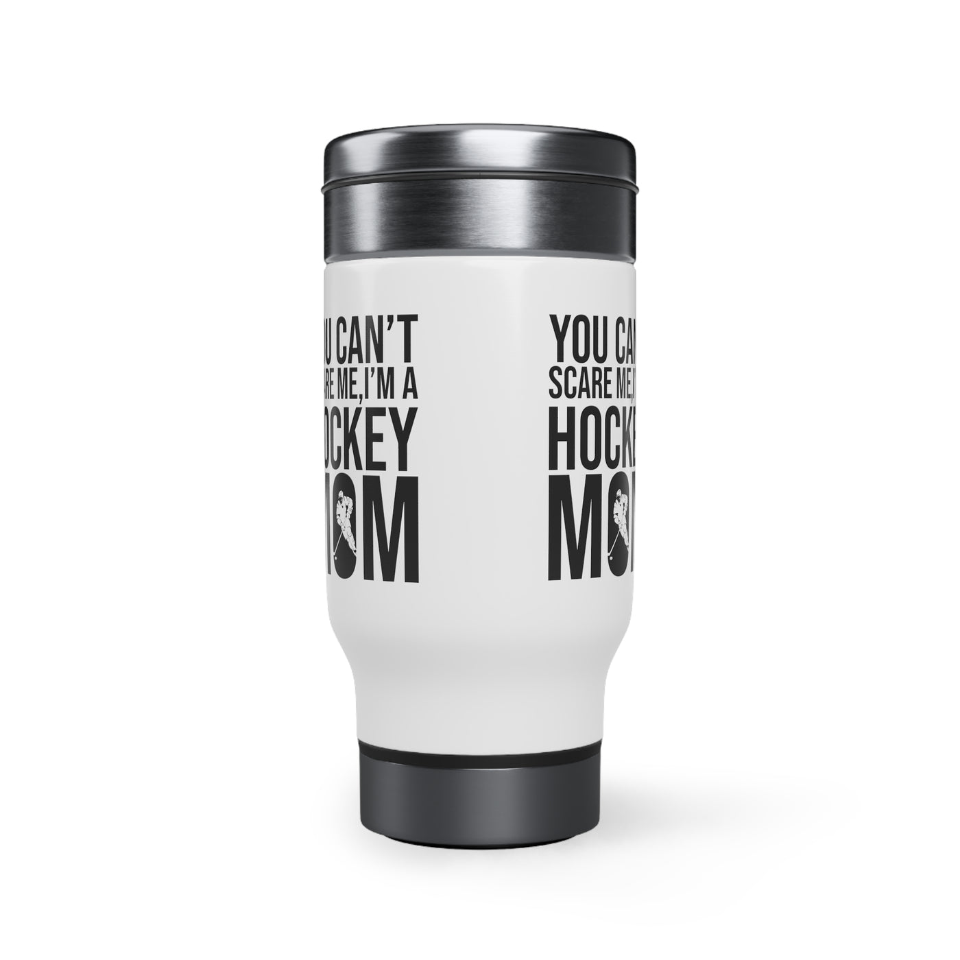 You can't scare me, I'm a hockey mom_Travel Mug