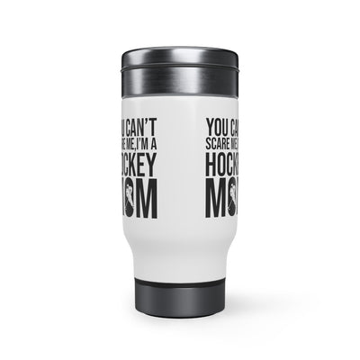 You can't scare me, I'm a hockey mom_Travel Mug