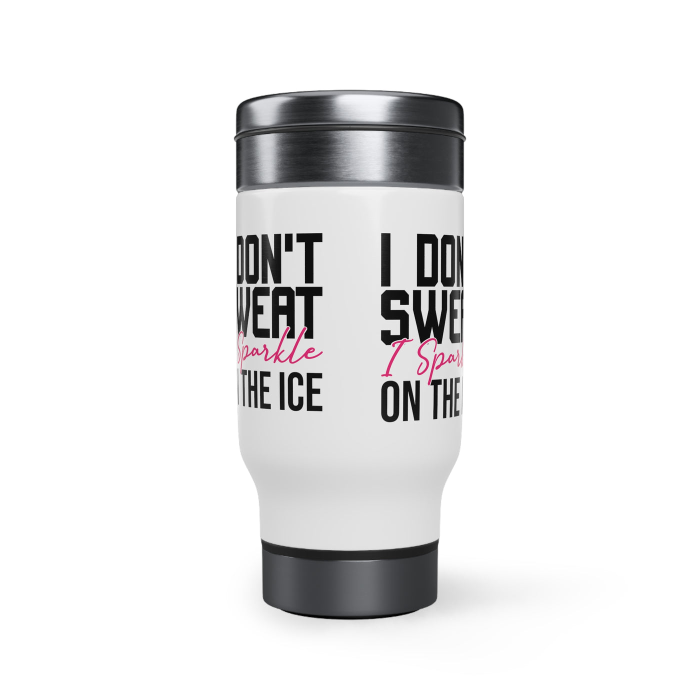 I don't sweat i sparkle on the ice_Travel Mug