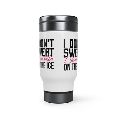 I don't sweat i sparkle on the ice_Travel Mug