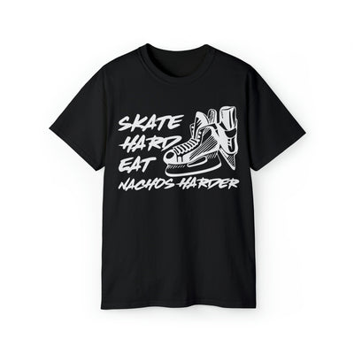 SKATE HARD EAT NACHOS HARDER