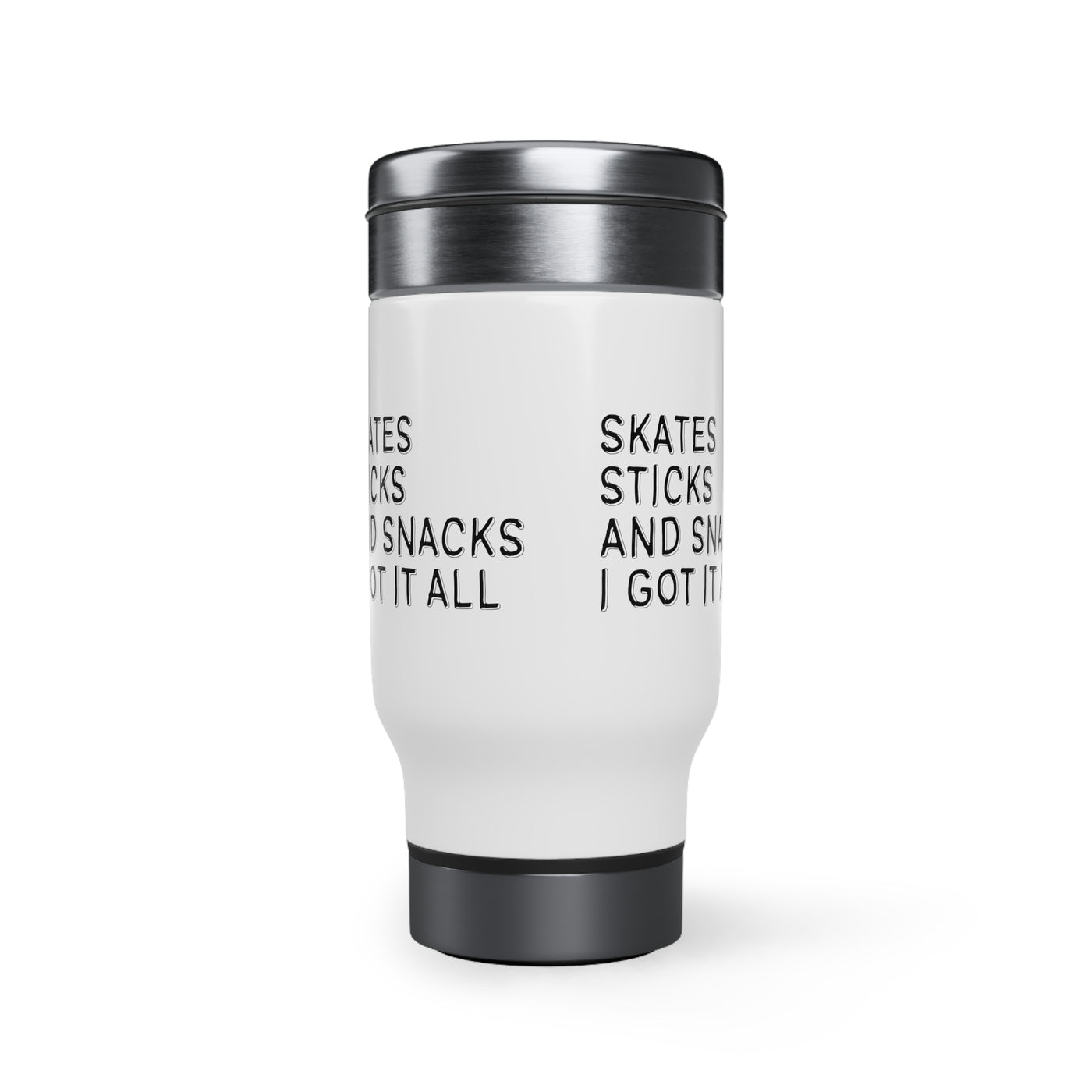 SKATES STICKS AND SNACKS I GOT IT ALL_TRAVEL MUG