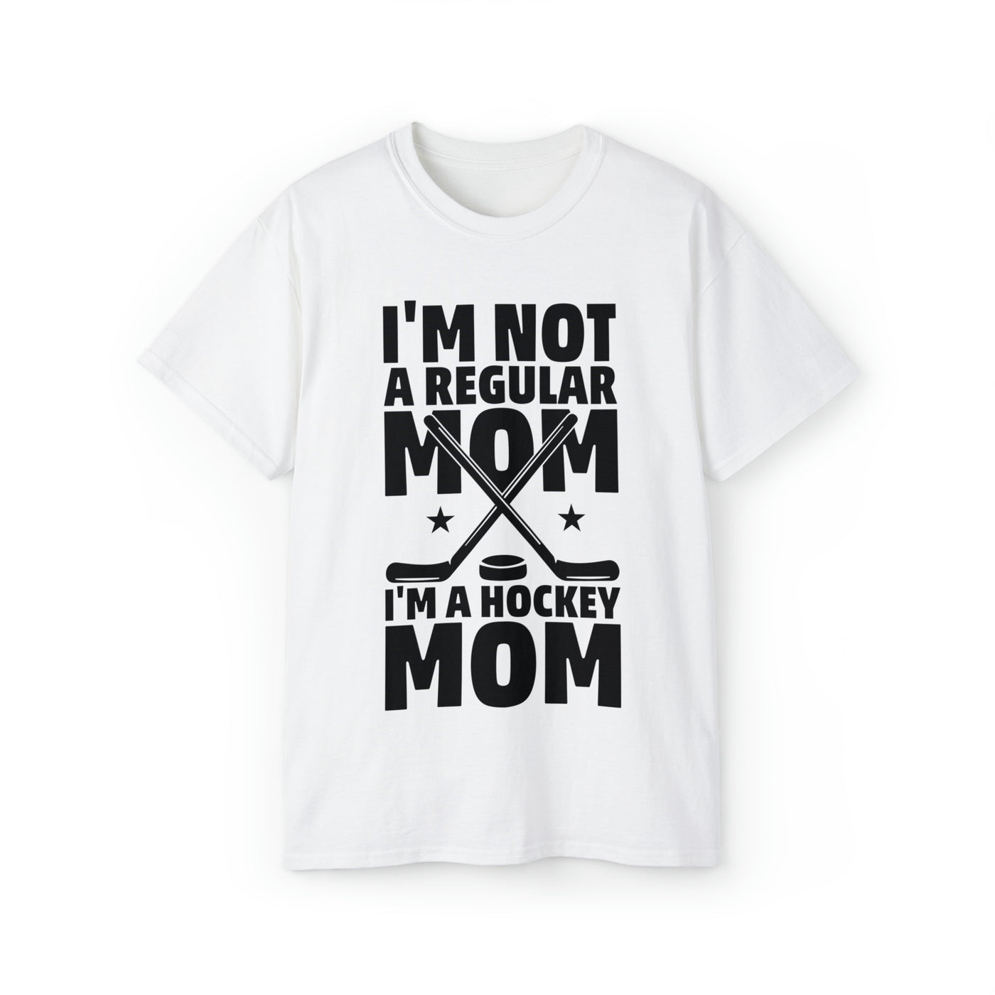I'M NOT A REGULAR MOM I'M A HOCKEY MOM