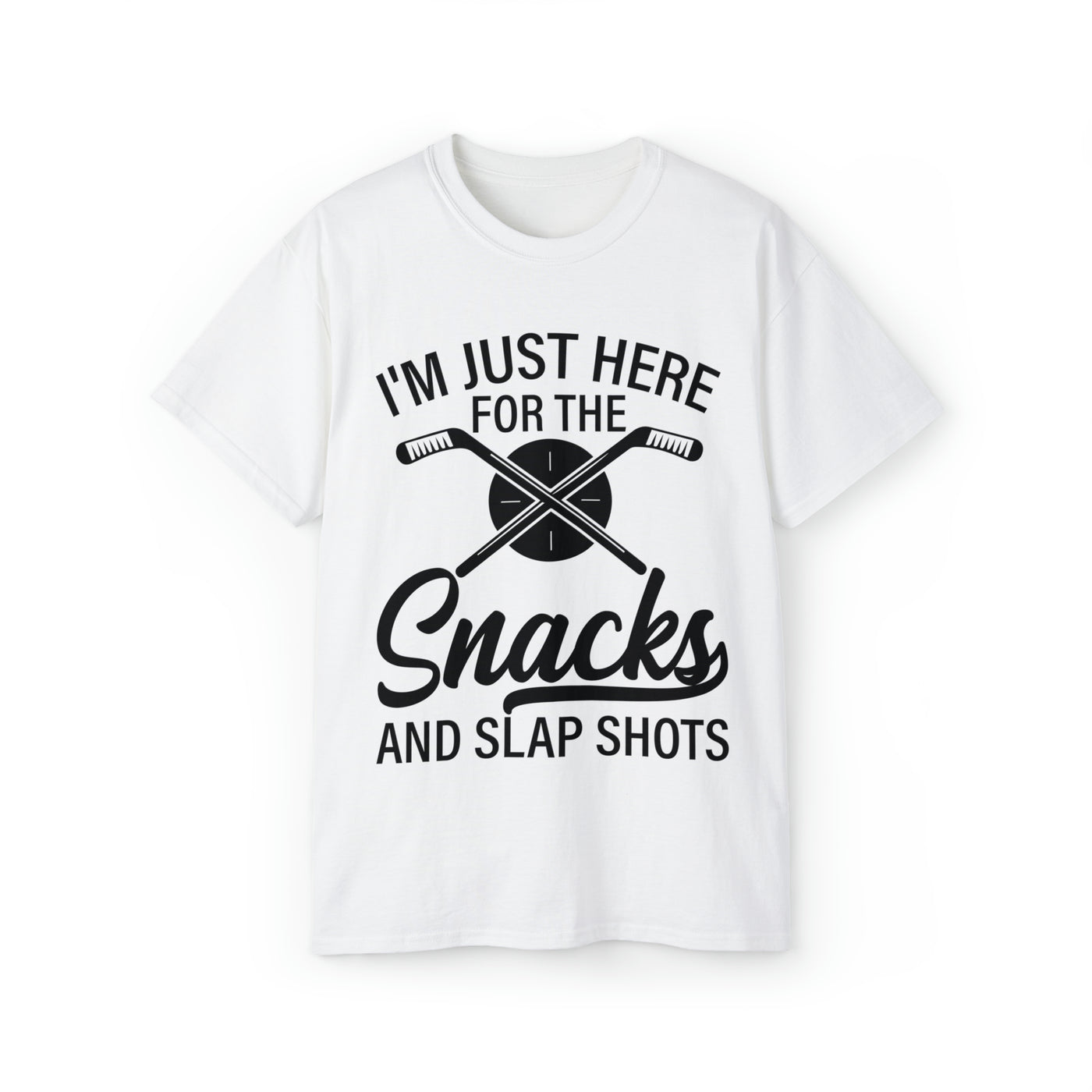 I'M JUST HERE FOR THE SNACKS AND SLAP SHOTS