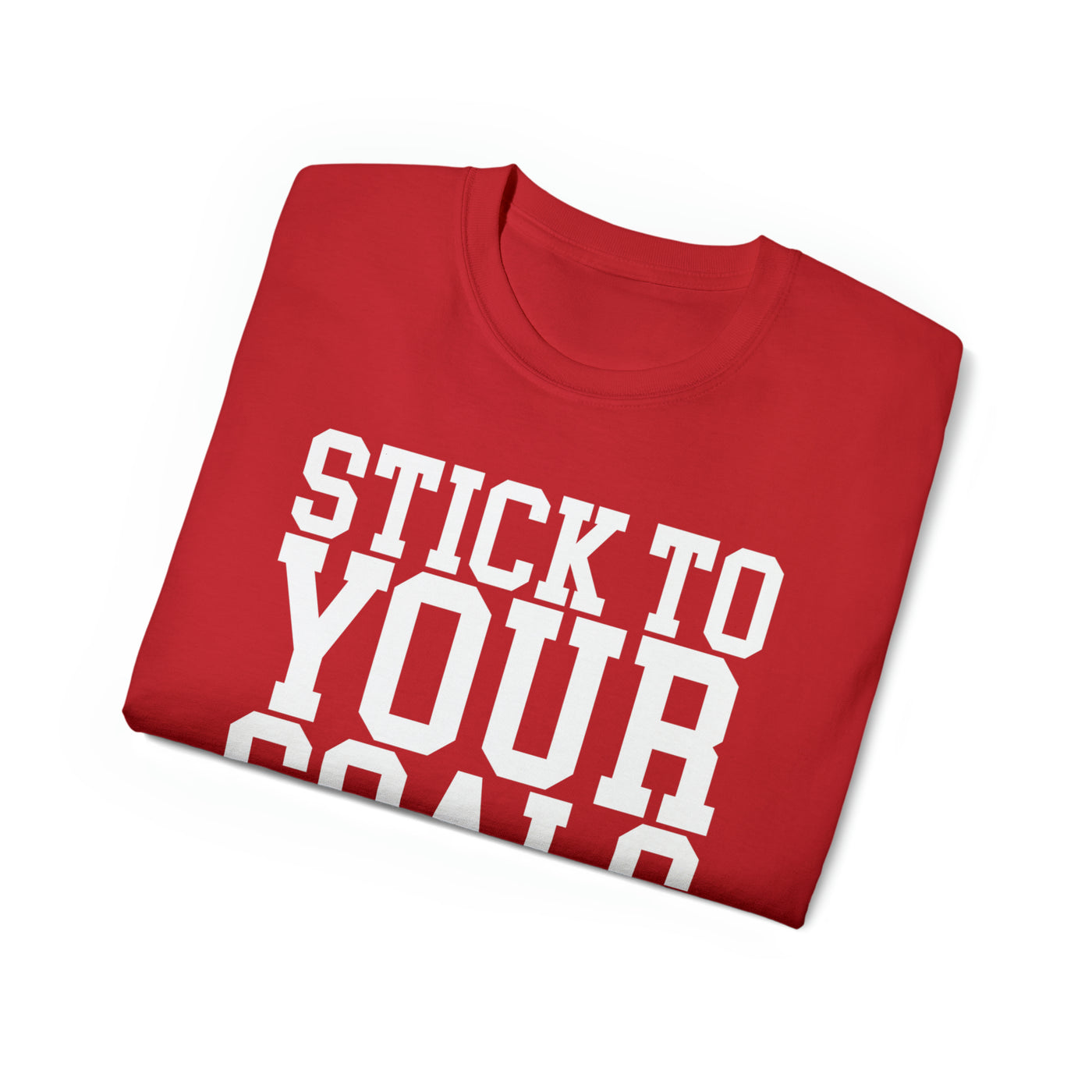 STICK TO YOUR GOALS