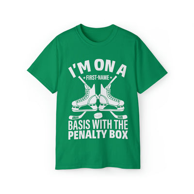 I'M ON A BASIS WITH THE PENALTY BOX