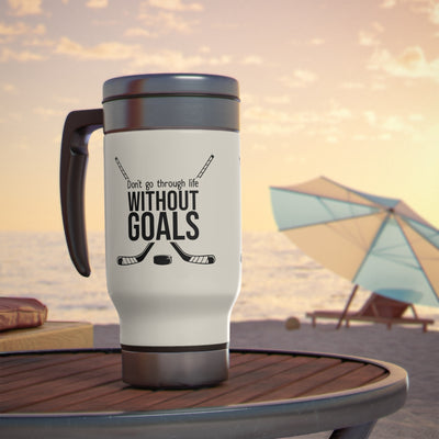 Don't go through life without goals_Travel Mug