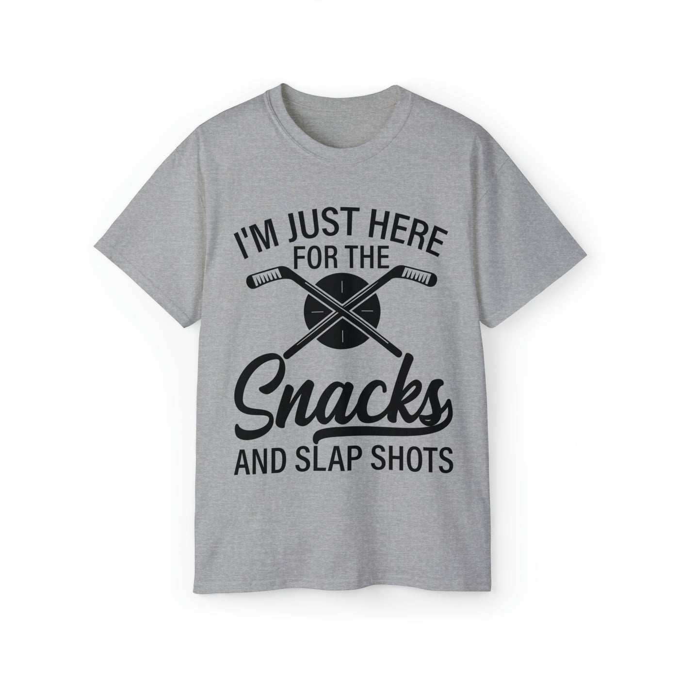 I'M JUST HERE FOR THE SNACKS AND SLAP SHOTS