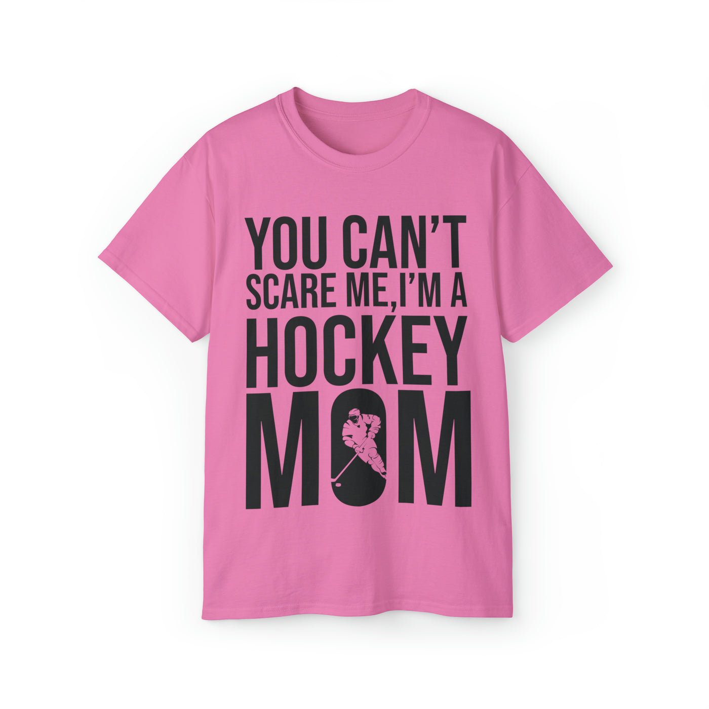 YOU CAN'T SCARE ME I'M A HOCKEY MOM