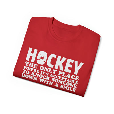 HOCKEY THE ONLY PLACE WHERE IT'S ACCEPTABLE TO KNOCK SOMEONE DOWN WITH A SMILE