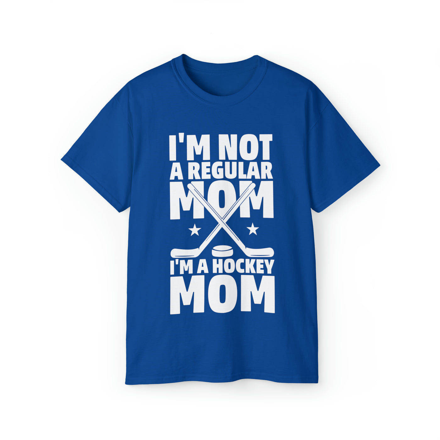 I'M NOT A REGULAR MOM I'M A HOCKEY MOM